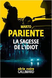 La sagesse de l'idiot Marto Pariente,