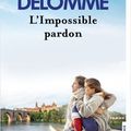 L'IMPOSSIBLE PARDON - MARTINE DELOMME : EN LIBRAIRIE DEPUIS LE 21 JANVIER DERNIER !