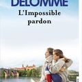 L'IMPOSSIBLE PARDON - MARTINE DELOMME : EN LIBRAIRIE DEPUIS LE 21 JANVIER DERNIER !