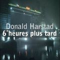 Six heures plus tard de Donald Harstad