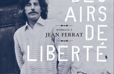 "Des airs de liberté", hommage à Jean Ferrat (sortie en France : 2 mars 2015)