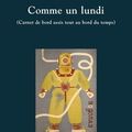 Dimanche en poésie Thomas Vinau "Comme un lundi, carnet de bord assis tout au bord du temps"