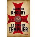 Le dernier templier - Raymond KHOURY