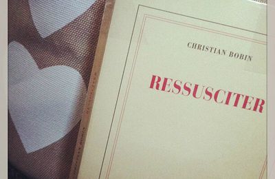 Ressusciter de Christian Bobin