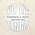"There's a Riot Going On" de Yo La Tengo : le calme face à la tempête