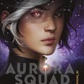 Aurora Squad, tome 1 (AmiKaufman et Jay Kristoff)