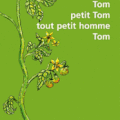 Tom, petit Tom, tout petit homme, Tom - Barbara Constantine