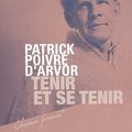 "Tenir et se tenir" Patrick Poivre d'Arvor.