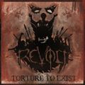 REVOLT - Torture To Exist
