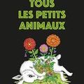 Tous les petits animaux Walker Hamilton Traduit par Jean-François Merle illustrations de Mehdi Beneitez Ed de L'Arbre Vengeur