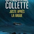 Sandrine Collette "Juste après la vague"