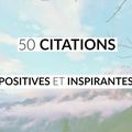 50 citations positives et inspirantes...