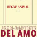 Jean-Baptiste Del Amo - "Règne animal".