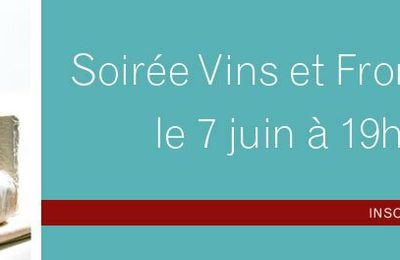 Soirée Vins et fromages le 7 juin !