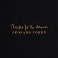 "Thanks for the Dance" de Leonard Cohen : la Vie