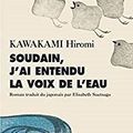 SOUDAIN, J'AI ENTENDU LA VOIX DE L'EAU - KAWAKAMI HIROMI