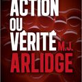 M.J Arlidge "Action ou vérité"