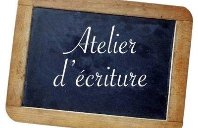 REJOINDRE UN ATELIER D'ECRITURE :-)