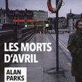 Les morts d'avril- Alan Parks : Glasgow, cité violente, éthylique, douloureuse.