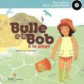 Bulle et Bob à la plage, Nathalie Tual et Ilya Green, Didier Jeunesse (album + 1 CD audio)