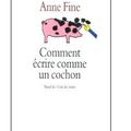 ~ Comment écrire comme un cochon, Anne Fine