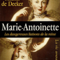 Marie-Antoinette: les dangereuses liaisons de la reine.