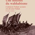 Une histoire du wahhabisme: Comment l'islam sectaire est devenu l'islam de Hamadi Redissi 