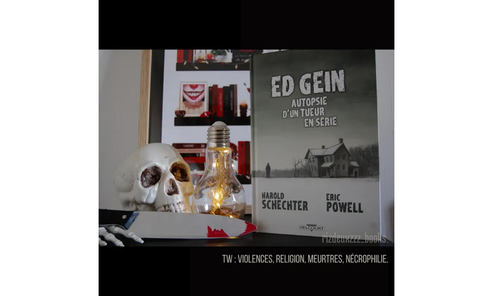 [ AVIS LECTURE ] Ed Gein, autopsie d'un tueur en série de H. Schechter et E. Powell