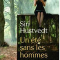 UN ETE SANS LES HOMMES, SIRI HUSTVEDT