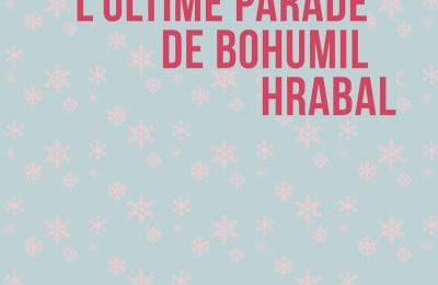 JOSSE Jacques / L'ultime parade de Bohumil Hrabal.