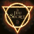 Le Feu Secret : C.J Daugherty & Carina Rozenfeld