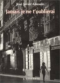 Jamais je ne t'oublierai - José Javier Abasolo