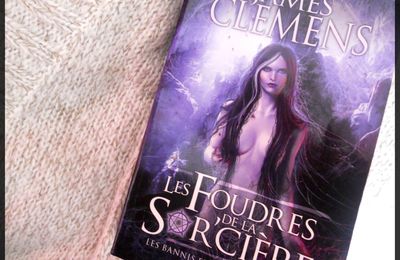 Les Foudres de la Sor'Cière -James Clemens {Les Bannis et les Proscrits,tome2}