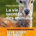 LA VIE SECRETE DES ANIMAUX, de Peter Wohlleben