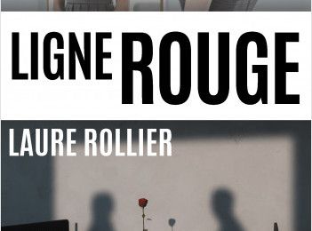 Ligne rouge, Laure Rollier  :  un thriller psychologique haletant, sur le poids des secrets 