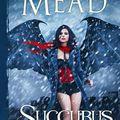 "Succubus heat" Tome 4 de Richelle Mead