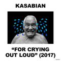 "For Crying Out Loud" (2017) de Kasabian : bon sang de bon sang !