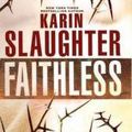 Faithless (Sans foi ni loi) ---- Karin Slaughter