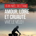 Amour, Loire et cruauté. Vive le vélo !