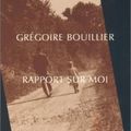 RAPPORT SUR MOI de Grégoire BOUILLIER