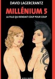 Millenium 5 - La fille qui rendait coup pour coup - David Lagercrantz