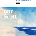 LES INSOLENTS - ANN SCOTT - CALMANN LEVY, SERA EN LIBRAIRIE LE 23 AOUT PROCHAIN !