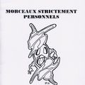 MORCEAUX STRICTEMENT PERSONNELS