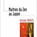 Les maîtres du zen au Japon de Masumi Shibata 