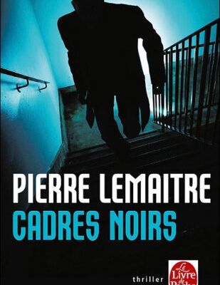 Cadres noirs de Pierre Lemaitre