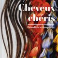 Cheveux Chéris Frivolités et Trophées sous la direction de Yves Le Fur et Louise De Courcel