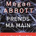 Megan Abbott - "Prends ma main".