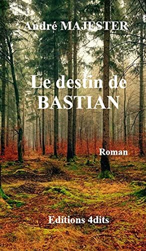 Le destin de Bastian de André Majester