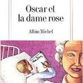 "Oscar et la dame rose" E.E.Schmitt