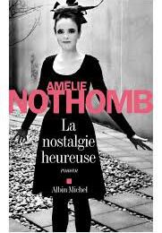 La nostalgie heureuse – Amélie Nothomb - rentrée littéraire 2013